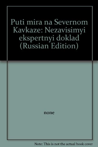 Puti Mira Na Severnom Kavkaze: Nezavisimyĭ Ėkspertnyĭ Doklad