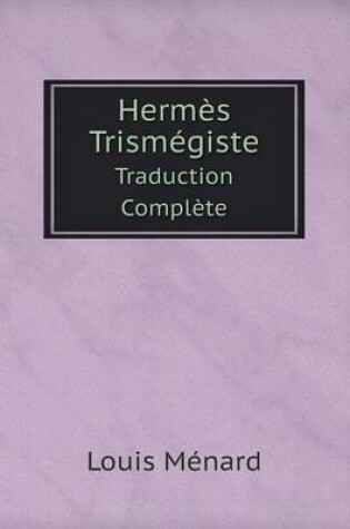 Hermès Trismégiste Traduction Complète