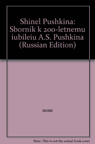Shinelʹ Pushkina: Sbornik K 200-Letnemu I͡U︡Bilei͡U︡ A.S. Pushkina