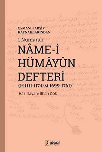 Osmanli Arsiv Kaynaklarindan 1 Numarali Nâme-I Hümâyûn Defteri