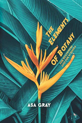 The Elements of Botany - for Beginners and for Schools