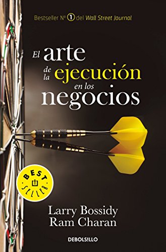 El Arte De La Ejecución En Los Negocios / Execution: The Discipline Of Getting T Hings Done