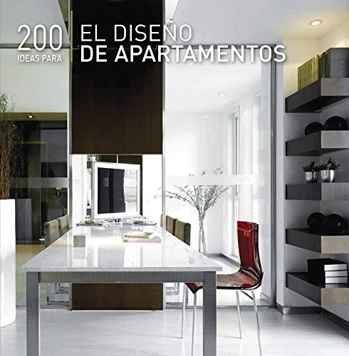 200 Ideas Para El Diseno De Apartamentos / 200 Tips For Apartment Design