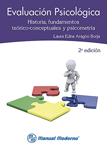 EVALUACION PSICOLOGICA. HISTORIA FUNDAMENTOS TEORICO CONCEPTUALES y PSICONOMETRIA / 2 ED.