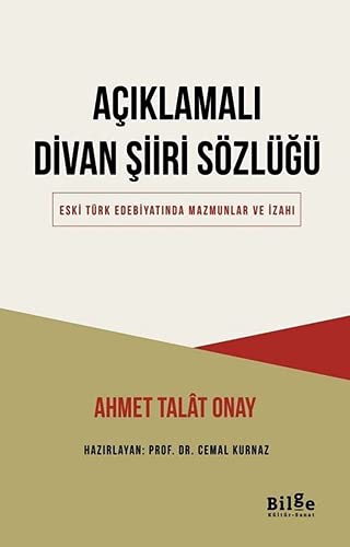 Aciklamali Divan Siiri Sözlügü - Eski Türk Edebiyatinda Mazmunlar Ve Izahi