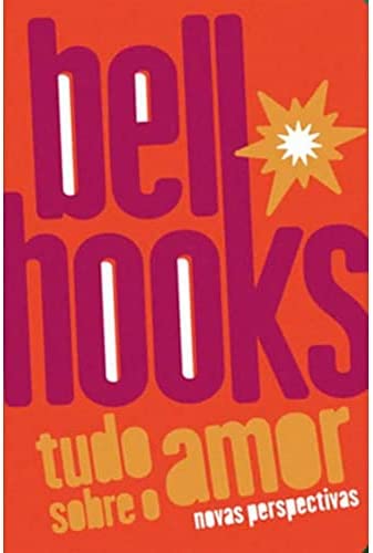 Tudo Sobre O Amor: Novas Perspectivas (Trilogia Do Amor Livro 1) (Portuguese Edition) by Bell Hooks and BELL HOOKS; TADEU BREDA, ISBN 9786587235301
