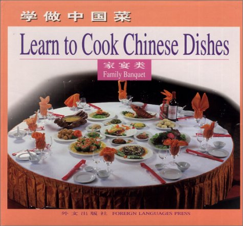 Family Banquet: Learn To Cook Chinese Dishes