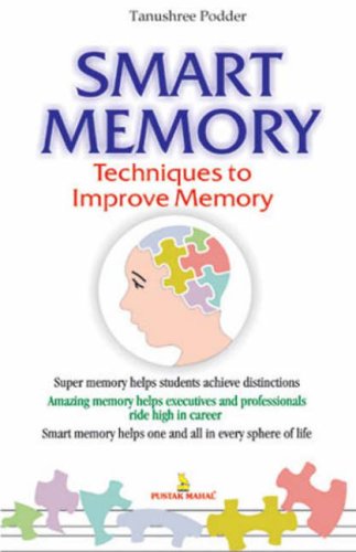 Smart Memory: Techniques To Improve Memory [Dec 15, 2004] Podder, Tamushree