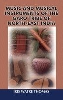 Music and Musical Instruments of the Garo Tribe of North-East India