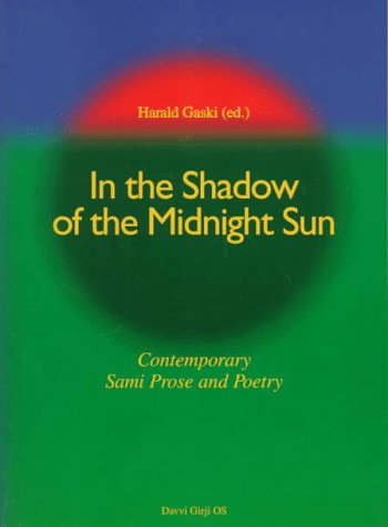In The Shadow Of The Midnight Sun: Contemporary Sami Prose And Poetry