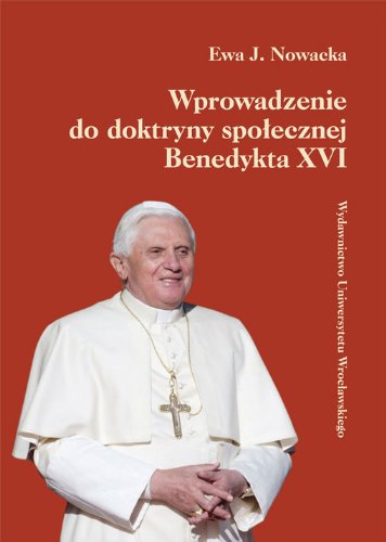 Wprowadzenie Do Doktryny Społecznej Benedykta XVI