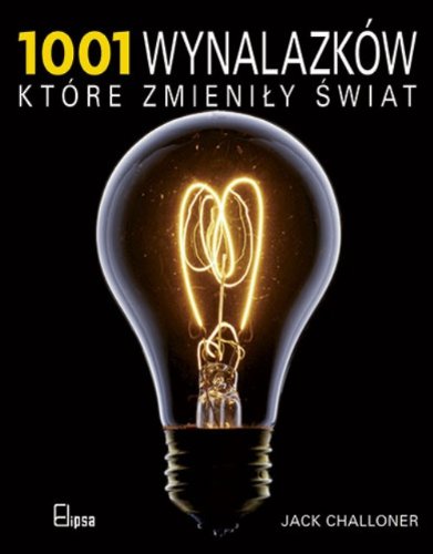1001 Wynalazkow Ktore Zmienily Swiat