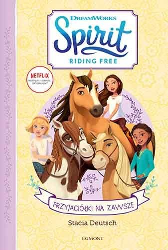 Spirit Riding Free. Przyjaciolki na zawsze