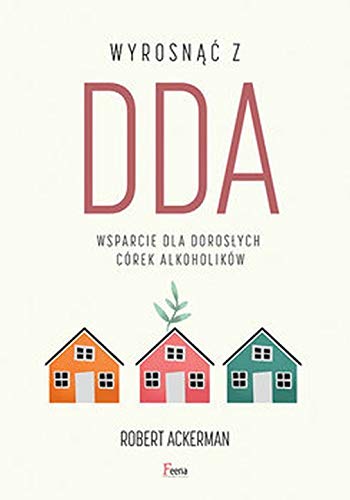 Wyrosnac Z DDA. Wsparcie Dla Doroslych Corek Alkoholikow