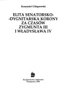 Elita senatorsko-dygnitarska Korony za czasow Zygmunta III i Wladyslawa IV