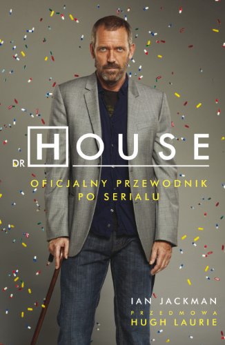 Dr House Oficjalny Przewodnik Po Serialu