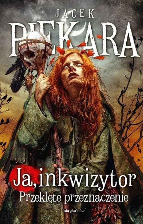 Ja, Inkwizytor. PrzeklÄte Przeznaczenie - Jacek Piekara [KSIÄĹťKA]