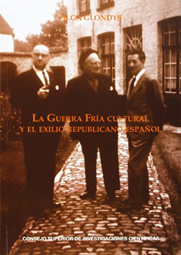 La Guerra Fría Cultural Y El Exilio Republicano Español : Cuadernos Del Congreso Por La Libertad De La Cultura (1953-1965): Cuadernos Del Congreso Por ... De La Cultura (1953-1965) (Spanish Edition)