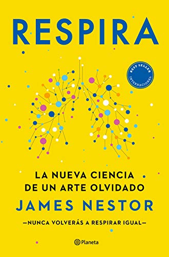 Respira: La Nueva Ciencia De Un Arte Olvidado (No Ficción) (Spanish Edition) by James Nestor and Arnau Figueras Deulofeu, ISBN 9788408237228