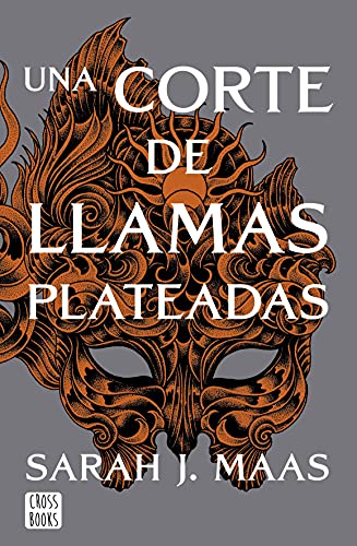 Una Corte de Llamas Plateadas by Sarah J. Maas, Julio Sierra, and Sarah J. Maas, Julio Sierra, ISBN 9788408249429