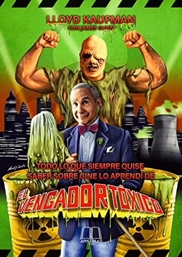 Todo lo que siempre quise saber sobre cine lo aprendi de El Vengador Toxico