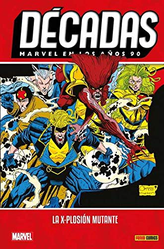 Décadas Marvel En Los Años 90. La X-Plosión Mutante