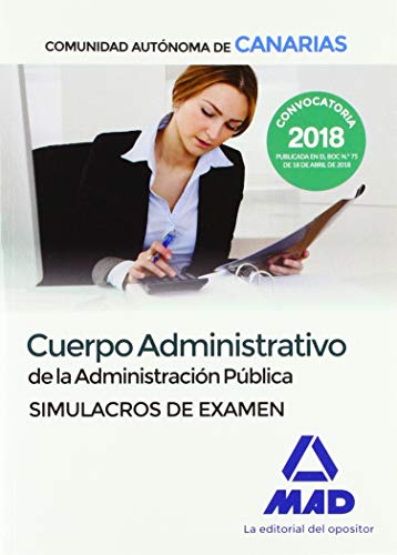 Cuerpo Administrativo de la Administracion Publica de la Comunidad Autonoma de Canarias. Simulacros de Examen