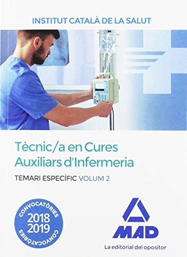 Tecnic a Especialista de Grau Mitja Sanitari en Cures Auxiliars d Infermeria de l Institut Catala de la Salut. Temari Especific Volum 2