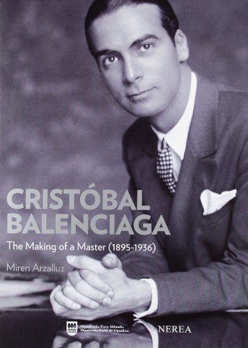 Cristobal Balenciaga. The making of a Master