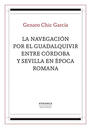 La navegacion por el Guadalquivir entre Cordoba y Sevilla en epoca romana