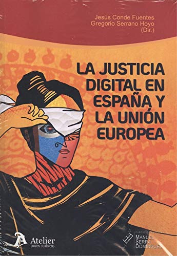 La justicia digital en Espana y la Union Europea
