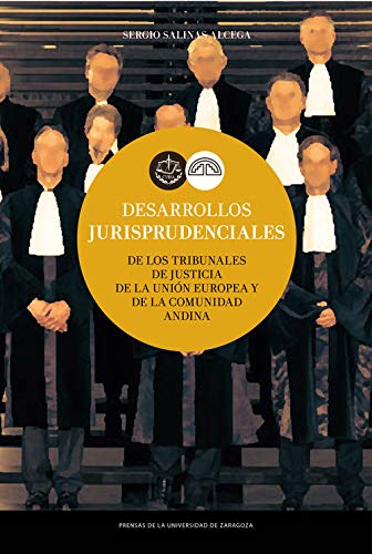 Desarrollos jurisprudenciales de los Tribunales de Justicia de la Union Europea y de la Comunidad Andina