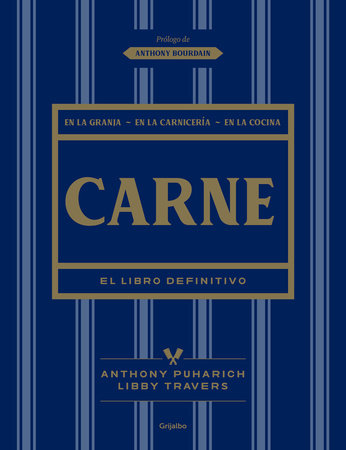 Carne: El Libro Definitivo /The Ultimate Companion To Meat : On The Farm, At The Butcher, In The Kitchen