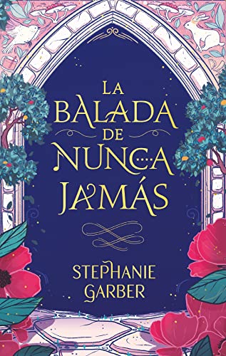 La Balada De Nunca Jamás by Eva González Rosales, Stephanie Garber, and Stephanie Garber, Eva González Rosales, ISBN 9788417854928