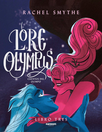 Lore Olympus. Cuentos Del Olimpo / Lore Olympus. Volume Three by Rachel Smythe and Rachel (Comics Artist). Smythe, ISBN 9788418040443