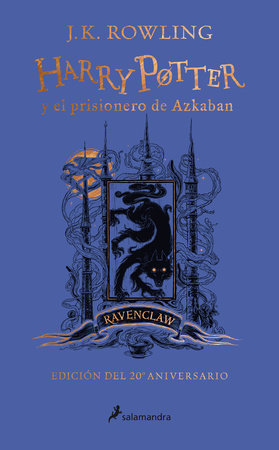 Harry Potter y El Prisionero de Azkaban. (Edición 20 Aniv Ravenclaw) / Harry Pot Ter and the Prisoner of Azkaban. Ravenclaw Edition by J. K. Rowling, ISBN 9788418174117