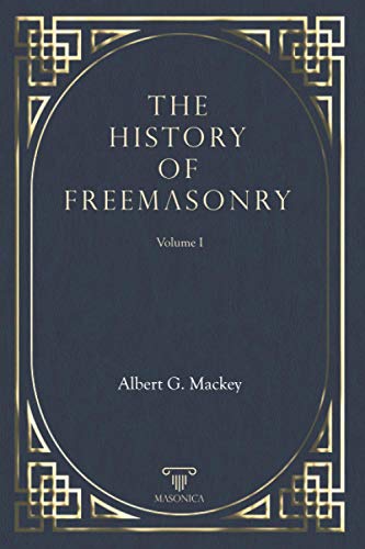 The History of Freemasonry Vol. I