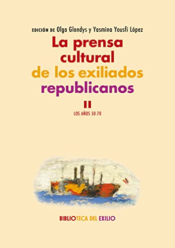 La Prensa Cultural De Los Exiliados Republicanos. II: Los Años 50-70