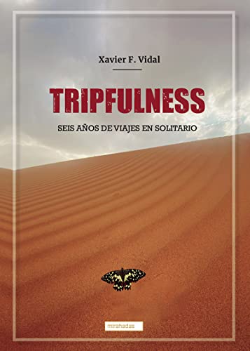 Tripfulness: Seis Años De Viajes En Solitario