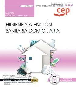 Manual. Higiene y Atención Sanitaria Domiciliaria . Certificados de Profesionalidad. Atención Sociosanitaria a Personas En El Domicilio
