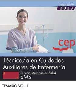 Técnico/a En Cuidados Auxiliares de Enfermería. Servicio Murciano de Salud. SMS. Temario Vol.I. Oposiciones