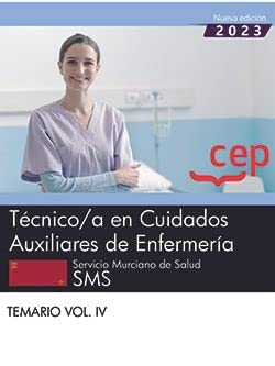 Técnico/a En Cuidados Auxiliares de Enfermería. Servicio Murciano de Salud. SMS. Temario Vol.IV. Oposiciones