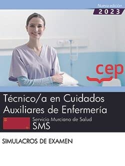 Técnico/a En Cuidados Auxiliares de Enfermería. Servicio Murciano de Salud. SMS. Simulacros de Examen. Oposiciones