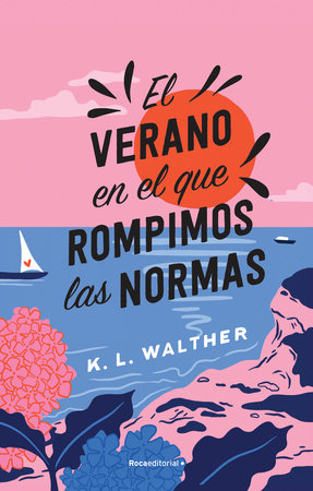 El Verano En El Que Rompimos Las Normas / The Summer Of Broken Rules by K. L. Walther, ISBN 9788419743176