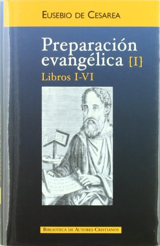 Preparación Evangélica. I: Libros I-VI (NORMAL) (Spanish Edition)