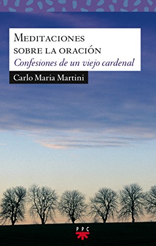 Meditaciones Sobre La Oracion. Confesiones De Un Viejo Carde