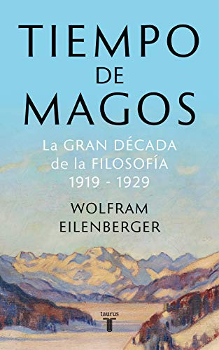 Tiempo de magos La gran decada de la filosofia