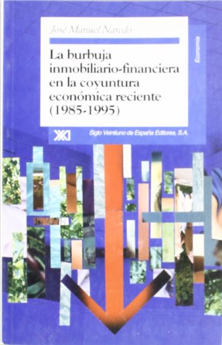 La burbuja inmobiliario-financiera en la coyuntura economica reciente, 1985-1995