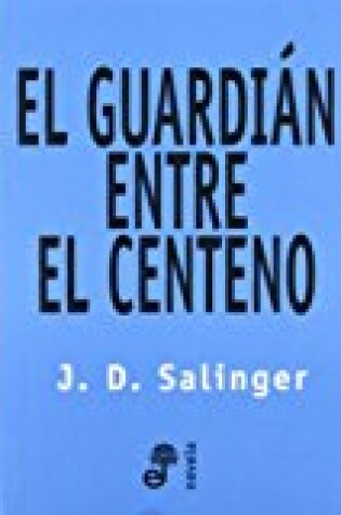Guardian Entre El Centeno, El - Tapa Dura by J. D. Salinger, ISBN 9788435008570