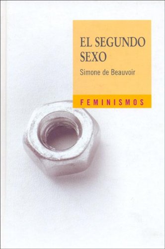 El Segundo Sexo (Feminismos) (Spanish Edition)